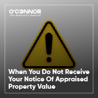 When You Do Not Receive Your Notice Of Appraised Property Value